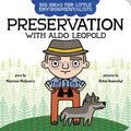 Big Ideas for Little Environmentalists: Preservation with Aldo Leopold - Board Book