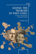 Saving the Tremors of Past Lives: A Cross-Generational Holocaust Memoir - Paperback