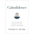 Calmfidence: How to Trust Yourself, Tame Your Inner Critic, and Shine in Any Spotlight - Hardcover