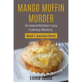 Mango Muffin Murder: Island Kitchen Cozy Culinary Mystery - Paperback