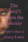 The Devil's Curse the Journey: Parts 8 thru 11 - Paperback
