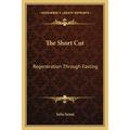 The Short Cut: Regeneration Through Fasting - Paperback