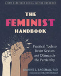 The Feminist Handbook: Practical Tools to Resist Sexism and Dismantle the Patriarchy - Paperback
