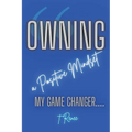 Owning a Positive Mindset: My Game Changer - Paperback