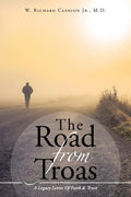 The Road From Troas: A Legacy Letter Of Faith & Trust - Paperback