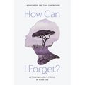 How Can I Forget? Activating God's Power in Your Life - Paperback
