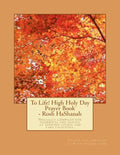 To Life! High Holy Day Prayer Book - Rosh HaShanah: Specially compiled for care facilities such as Assisted Living, Nursing Homes, and similar facilit - Paperback