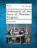 Ordinances of the Town of Phoebus, Virginia. - Paperback