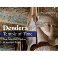 Dendera, Temple of Time: The Celestial Wisdom of Ancient Egypt - Hardcover