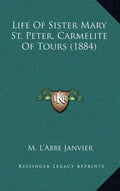 Life of Sister Mary St. Peter, Carmelite of Tours (1884) - Hardcover