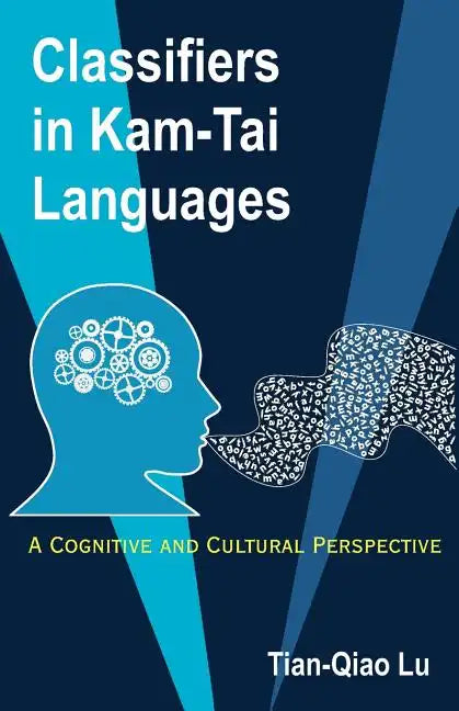 Classifiers in Kam-Tai Languages: A Cognitive and Cultural Perspective - Paperback