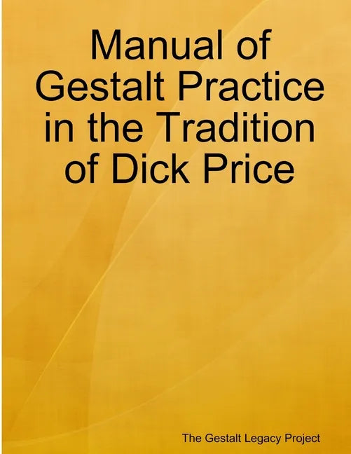 Manual of Gestalt Practice in the tradition of Dick Price - Paperback