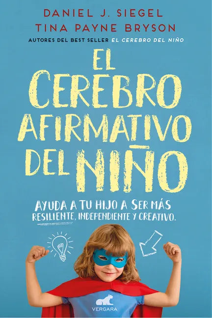 El Cerebro Afirmativo del Niño: Ayuda a Tu Hijo a Ser Más Resiliente, Autónomo Y Creativo / The Yes Brain - Paperback