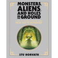 Monsters, Aliens, and Holes in the Ground, Deluxe Edition: A Guide to Tabletop Roleplaying Games from D&d to Mothership - Hardcover