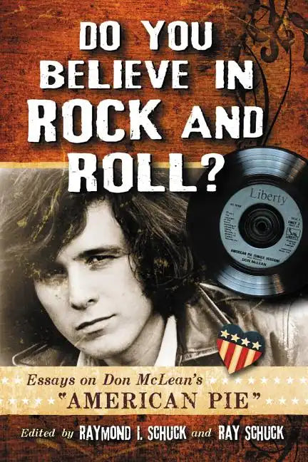 Do You Believe in Rock and Roll?: Essays on Don McLean's "American Pie" - Paperback