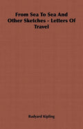 From Sea To Sea And Other Sketches - Letters Of Travel - Paperback
