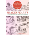 Shakespeare's Guide to Living the Good Life: Life Lessons for Comedy, Tragedy, and Everything in Between - Paperback