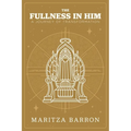 The Fullness In Him: A Journey Of Transformation - Paperback