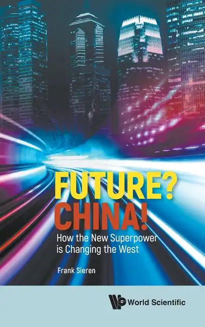 Future? China! How the New Superpower Is Changing the West - Hardcover