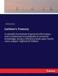 Carleton's Treasury: A valuable hand-book of general information, and a condensed encyclopedia of universal knowledge, being a reference book upon nea - Paperback