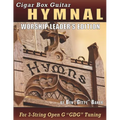 Cigar Box Guitar Hymnal - Worship Leader's Edition: 113 Beloved Hymns and Spirituals with Tablature, Lyrics & Chords for 3-string Cigar Box Guitars - Paperback