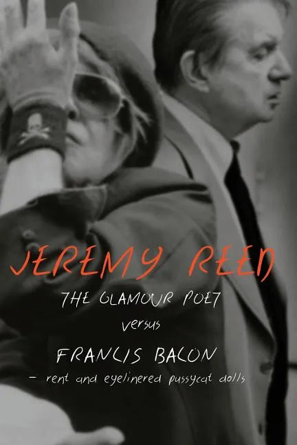 The Glamour Poet vs. Francis Bacon, Rent and Eyelinered Pussycat Dolls - Paperback