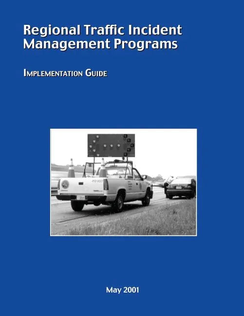Regional Traffic Incident Management Programs: Implementation Guide - Paperback