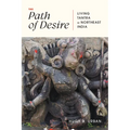 The Path of Desire: Living Tantra in Northeast India - Paperback