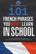 101 French Phrases You Won't Learn in School: The Key to Sounding Like a Native Speaker: Idioms & Popular Phrases You Don't Learn from Textbooks. Rapi - Paperback