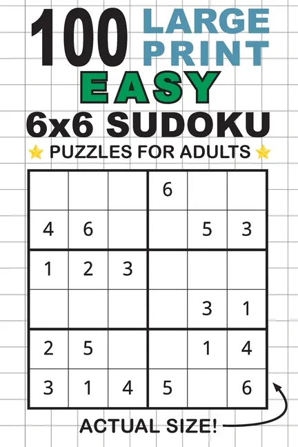100 Large Print Easy 6x6 Sudoku Puzzles for Adults: Only One Puzzle Per Page! (Pocket 6"x9" Size) - Paperback