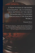A New System of Modern Geography, or, A General Description of the Most Remarkable Countries Throughout the Known World [microform]: Their Respective - Paperback