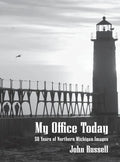 My Office Today: 50 Years of Northern Michigan Images - Hardcover