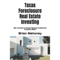 Texas Foreclosure Real Estate Investing: Get Houses & Homes Buying Investment Property Book - Paperback