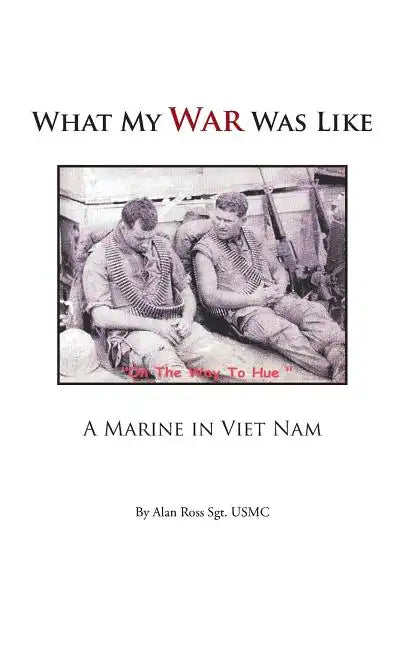 What My War Was Like: A Marine in Viet Nam - Paperback