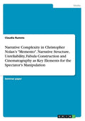 Narrative Complexity in Christopher Nolan's "Memento". Narrative Structure, Unreliability, Fabula Construction and Cinematography as Key Elements for - Paperback