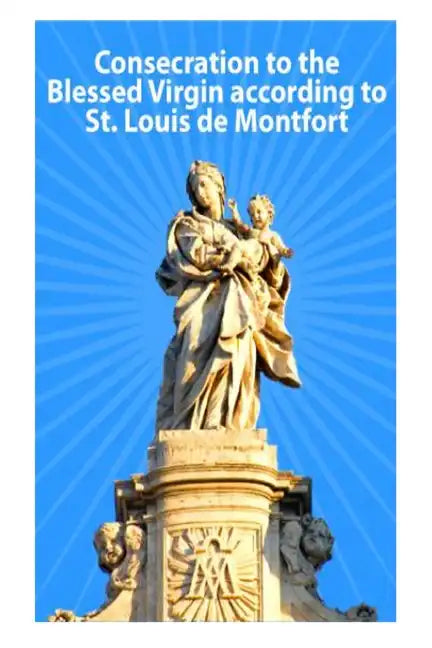 Consecration to the Blessed Virgin according to St. Louis de Montfort - Paperback