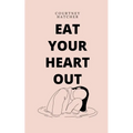 Eat Your Heart Out - Paperback