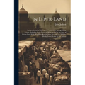 In Leper-land: Being a Record of my Tour of 7,000 Miles Among Indian Lepers, Including Some Notes on Missions and an Account of Eleve - Paperback