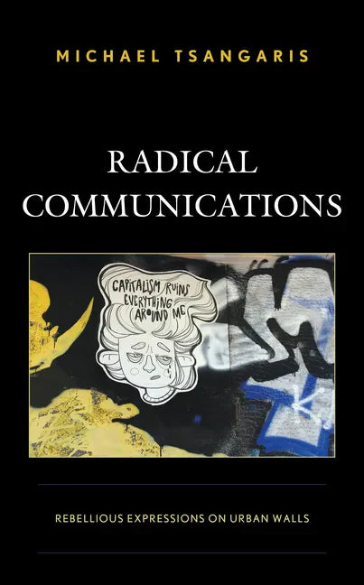 Radical Communications: Rebellious Expressions on Urban Walls - Hardcover