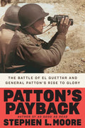 Patton's Payback: The Battle of El Guettar and General Patton's Rise to Glory - Hardcover