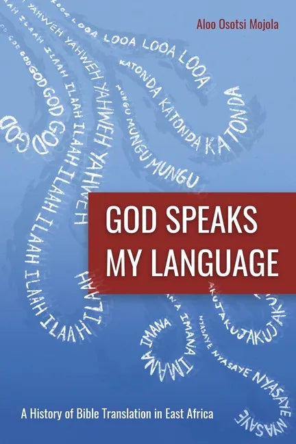 God Speaks My Language: A History of Bible Translation in East Africa - Paperback
