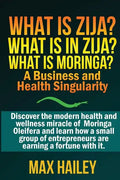What is Zija? What is in Zija? What is Moringa?: A Business and Health Singularity - Paperback