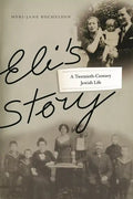 Eli's Story: A Twentieth-Century Jewish Life - Paperback
