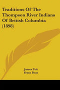 Traditions Of The Thompson River Indians Of British Columbia (1898) - Paperback