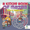 A Kiddie Book of Mazes for 5 Year Old - Paperback