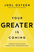 Your Greater Is Coming: Discover the Path to Your Bigger, Better, and Brighter Future - Hardcover