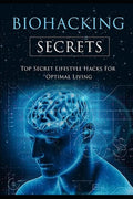 Biohacking Secrets: Sleep, Water, Air, Diet, Lights and Food - Gateway to Health - Paperback