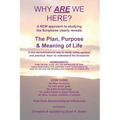 Why Are We Here?: A new approach to studying the Bible clearly reveals the purpose of life. - Paperback