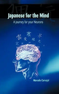 Japanese for the Mind: A Journey for Your Neurons - Paperback