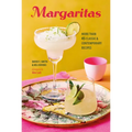 Margaritas: More Than 45 Classic & Contemporary Recipes - Hardcover